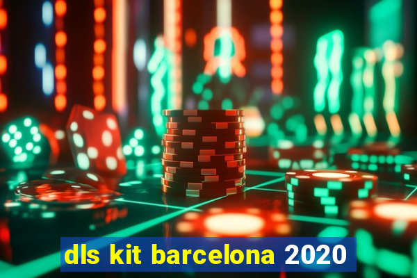 dls kit barcelona 2020